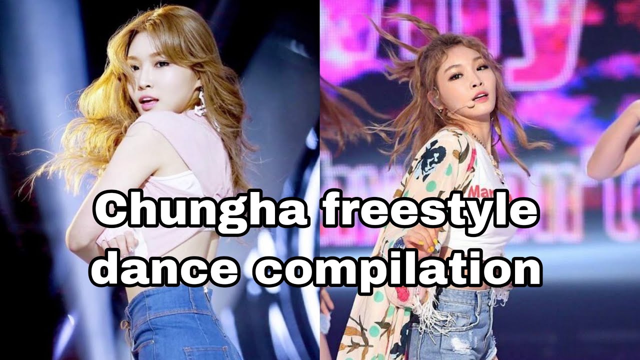 CHUNGHA 청하 freestyle dance compilation