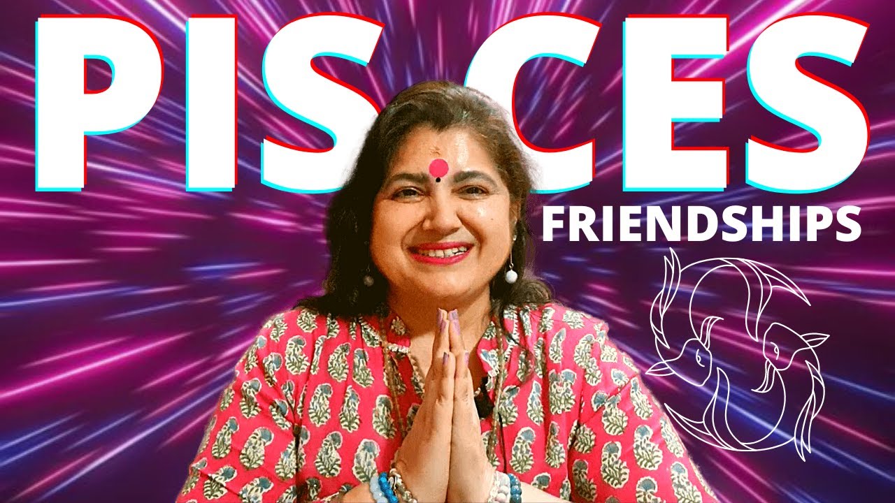 All About Pisces as Friends , ( They Can be Your Best Friend )
