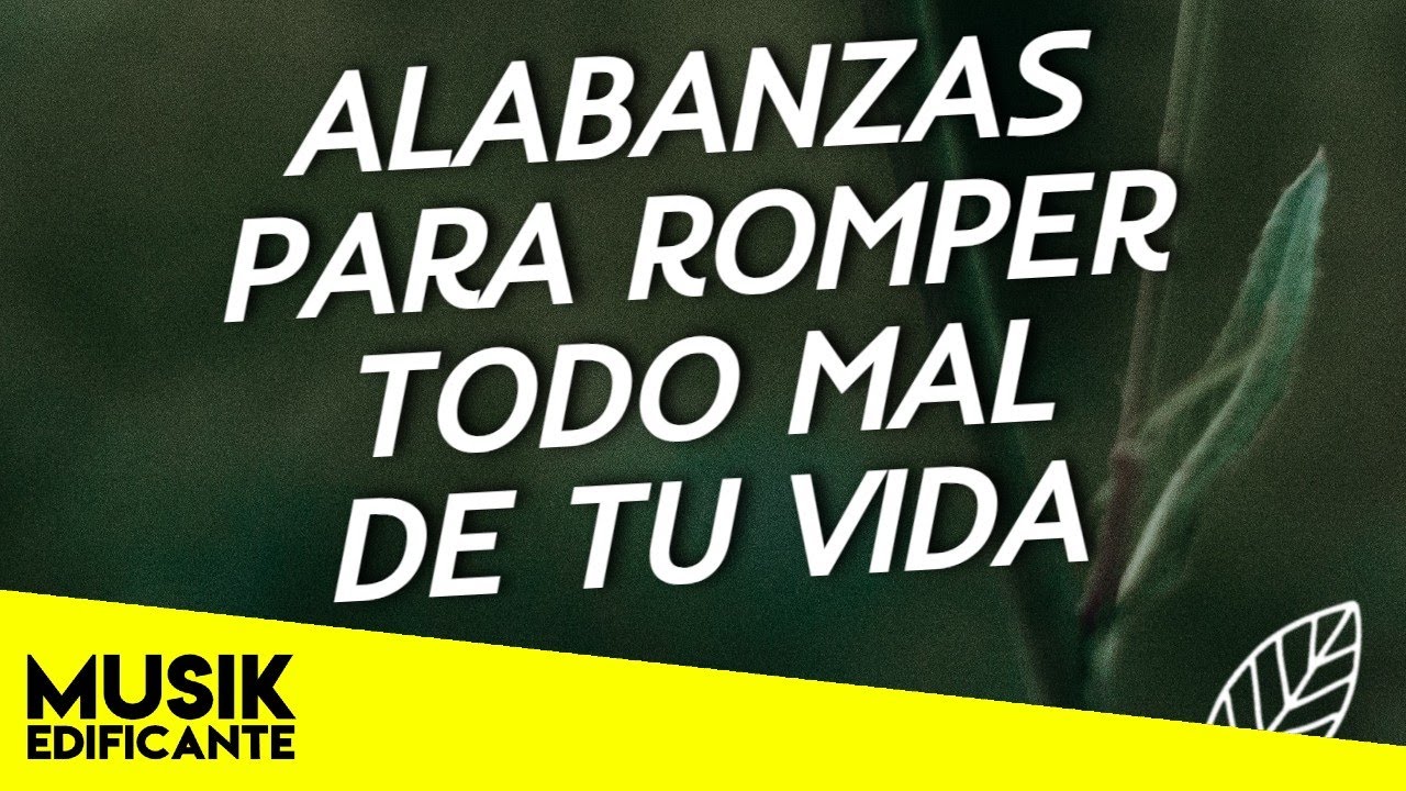 ALABANZAS QUE LIBERAN DE TODO MAL - PODEROSA MUSICA CRISTIANA PARA VENCER TODO MAL