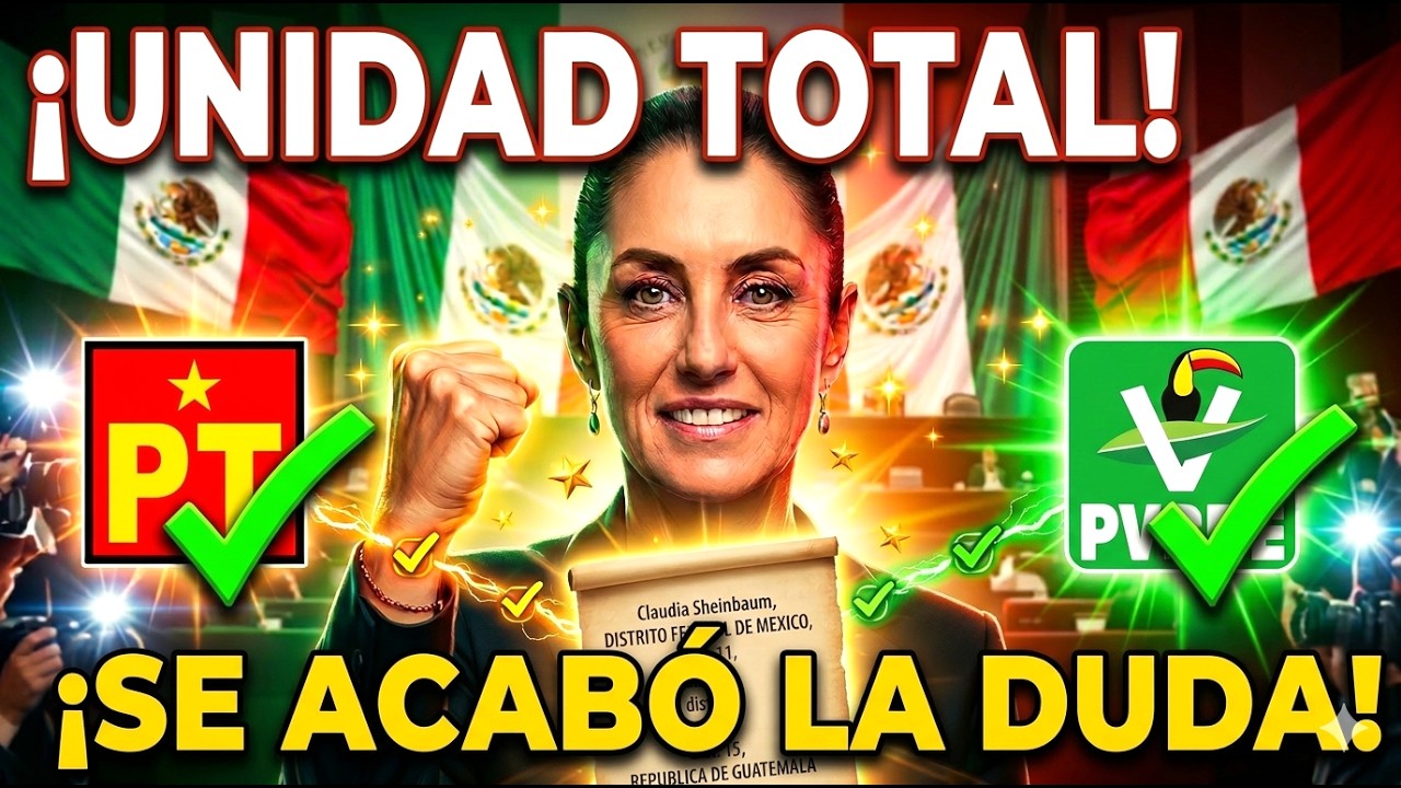 ¡SE ACABARON LAS DUDAS!💥 Sheinbaum amarra al PT y Verde para aprobar.¡LOGRA LA UNIDAD TOTAL !