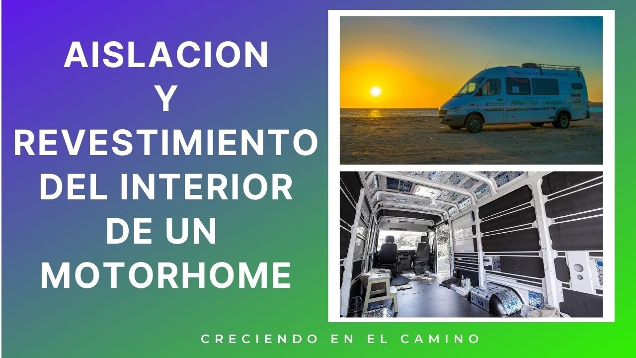 #3 《Como AISLAR y REVESTIR》 un MOTORHOME 🚐 o FURGONETA CAMPER 2022 - Creciendo en el Camino