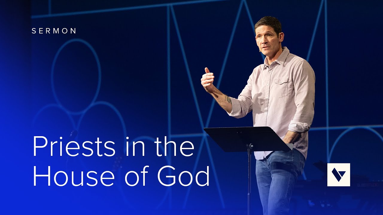 Priests in the House of God – Sermon – Matt Chandler – 2/2/25