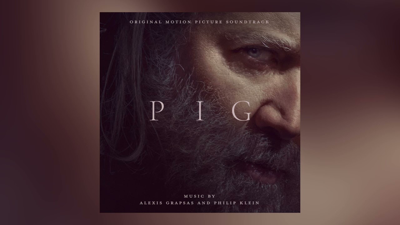 Pig (Original Motion Picture Soundtrack) - Alexis Grapsas and Philip Klein - Full Album