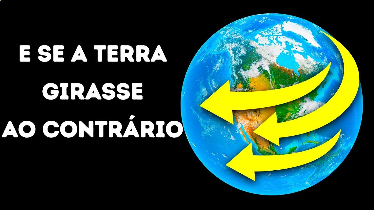 E se a Terra Começasse a Girar ao Contrário?