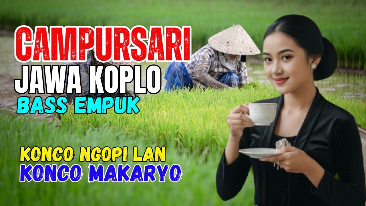 KUMPULAN CAMPURSARI DANGDUT JAWA KOPLO KONCO MAKARYO LAN KONCO NGOPI