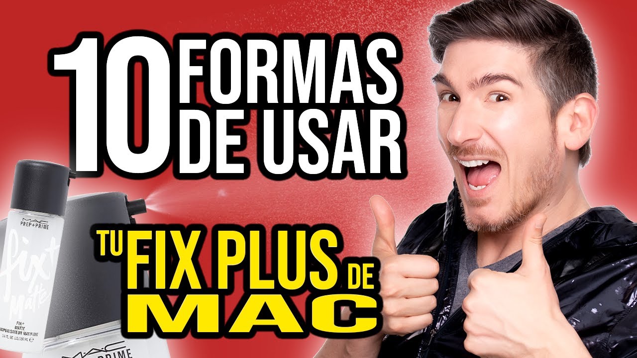 10 FORMAS DE USAR FIX + DE MAC PARA UN MAQUILLAJE PERFECTO