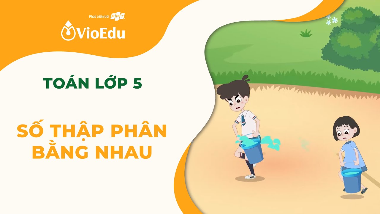 To&aacute;n Lớp 5 | Số Thập Ph&acirc;n Bằng Nhau | VioEdu TV