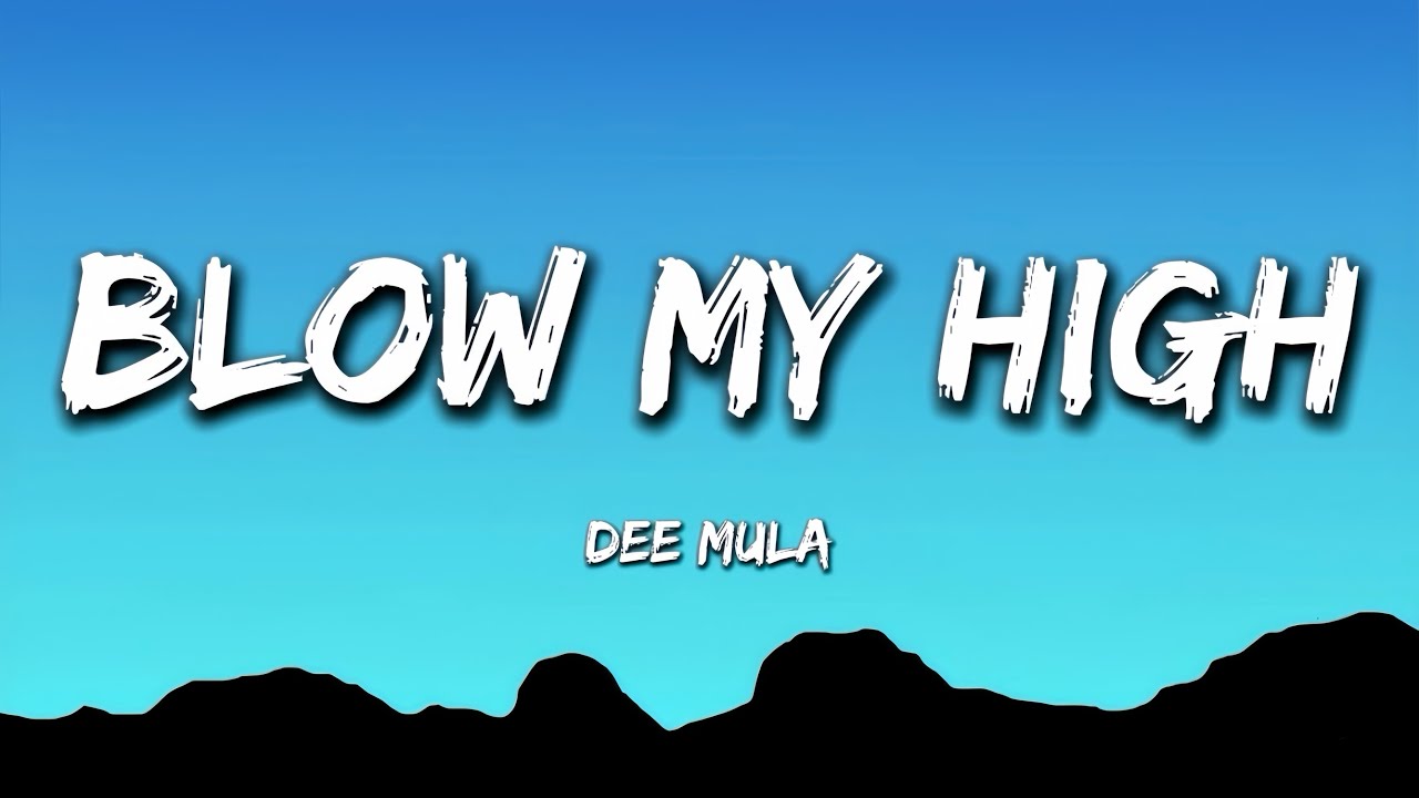 Dee Mula - Blow My High (Lyrics)