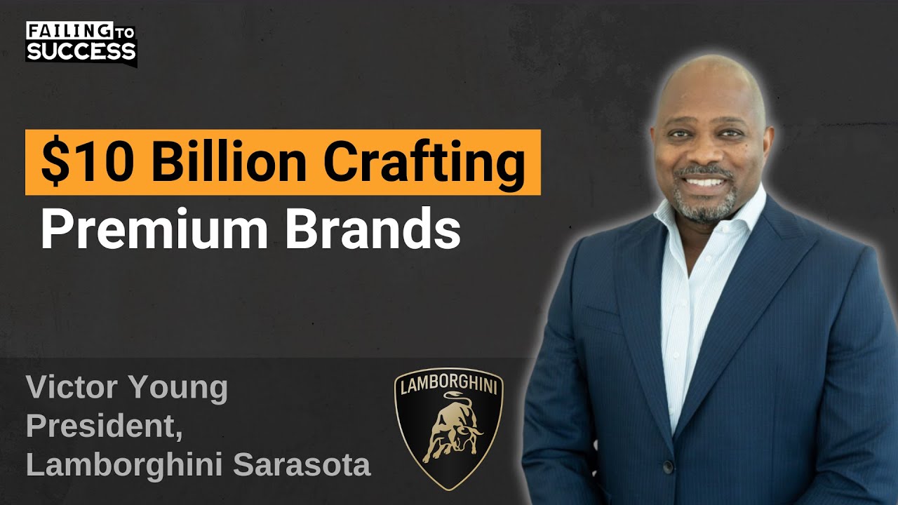 $10 Billion Crafting Premium Brands with Victor Young, President of Lamborghini Sarasota