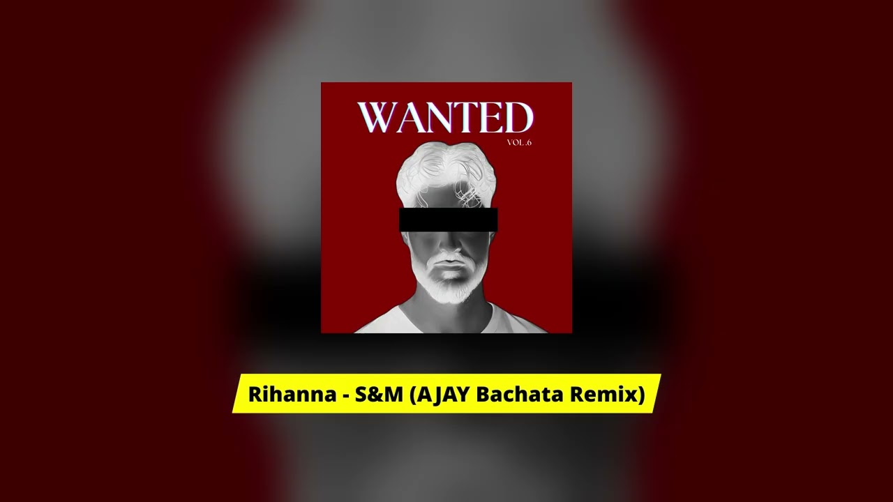 Rihanna - S&M (AJAY Bachata Remix)