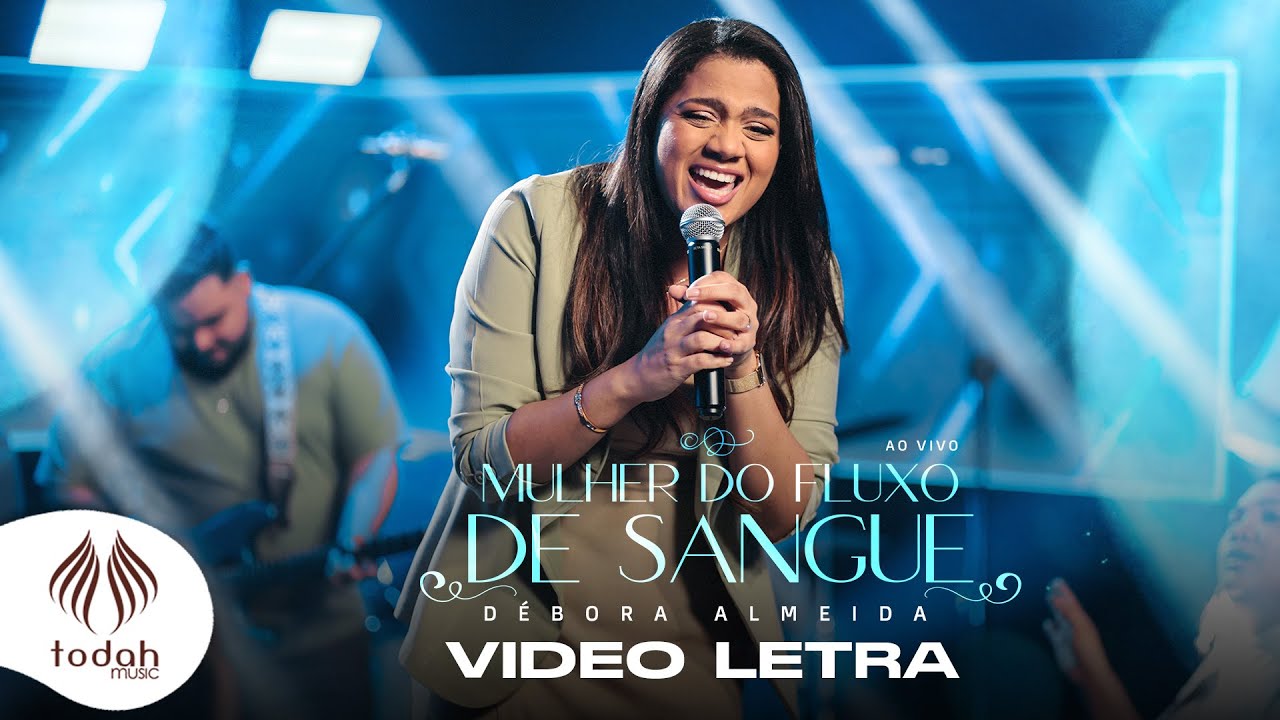 Débora Almeida | Mulher do Fluxo de Sangue [Video Letra]