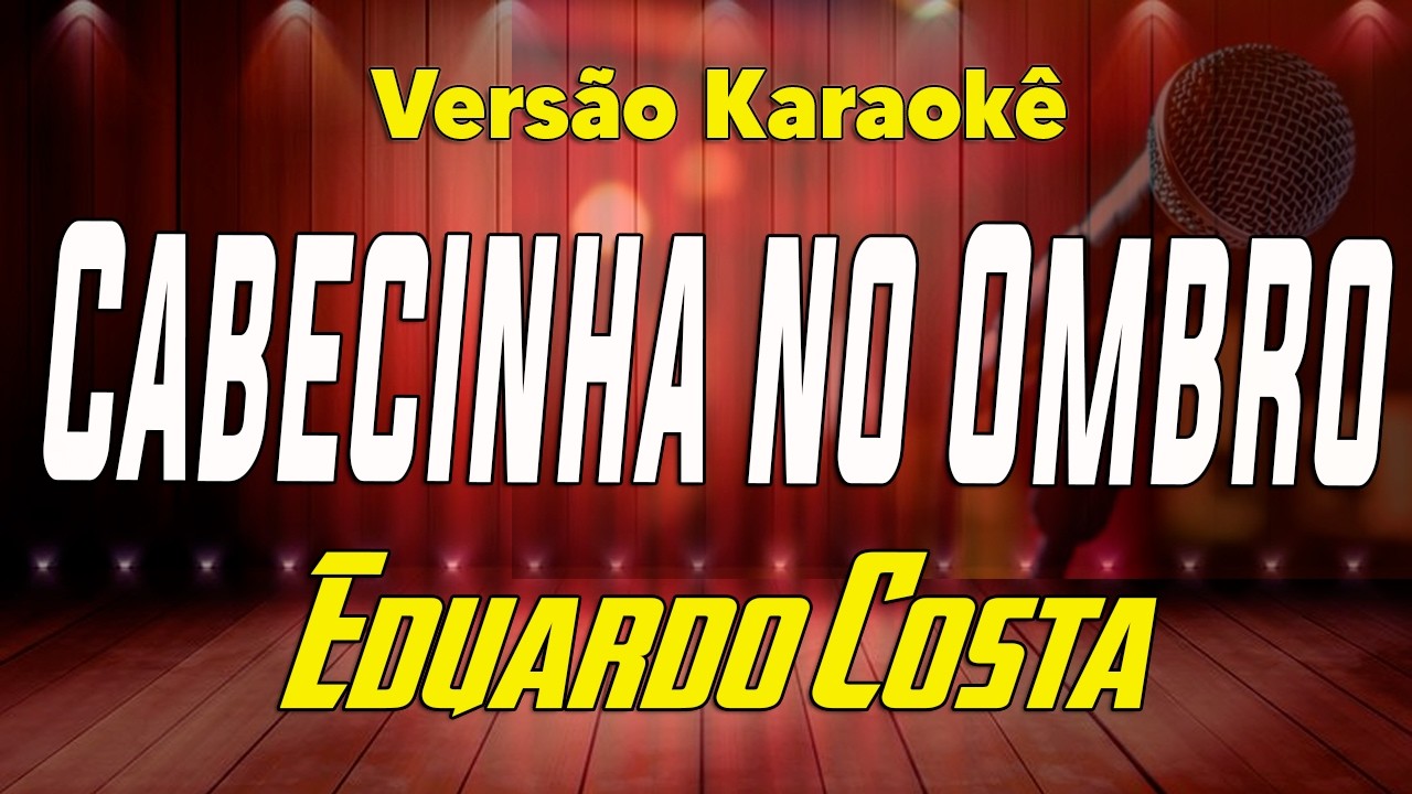 Eduardo Costa - Cabecinha no Ombro - Karaokê