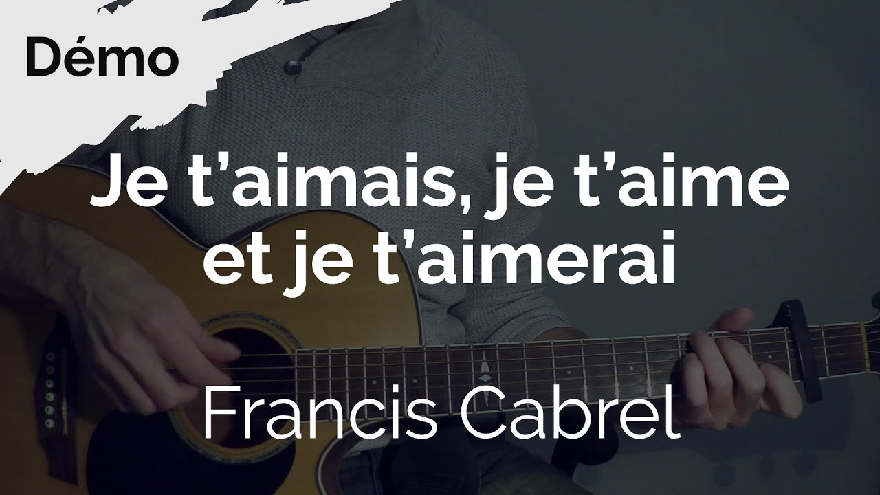 Je t'aimais, je t'aime et je t'aimerai- Francis Cabrel - Tuto Guitare ( DEMO )