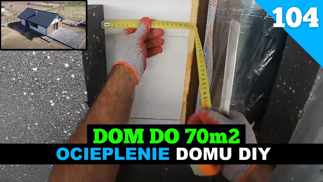 Odcinek 104.  Budowa domu do 70m2. Rozpoczynamy ocieplanie domu