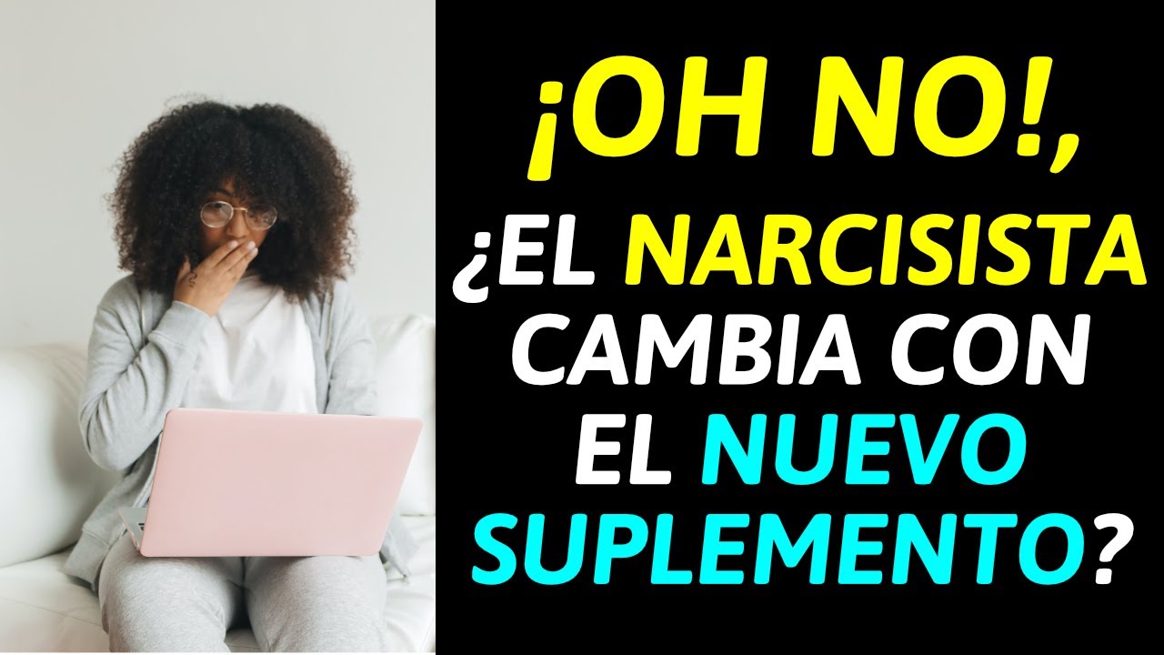 &iquest;El NARCISISTA CAMBIA con el NUEVO SUPLEMENTO? &iquest;ES MEJOR? | NARCISISTAS Y RELACIONES DE PAREJA