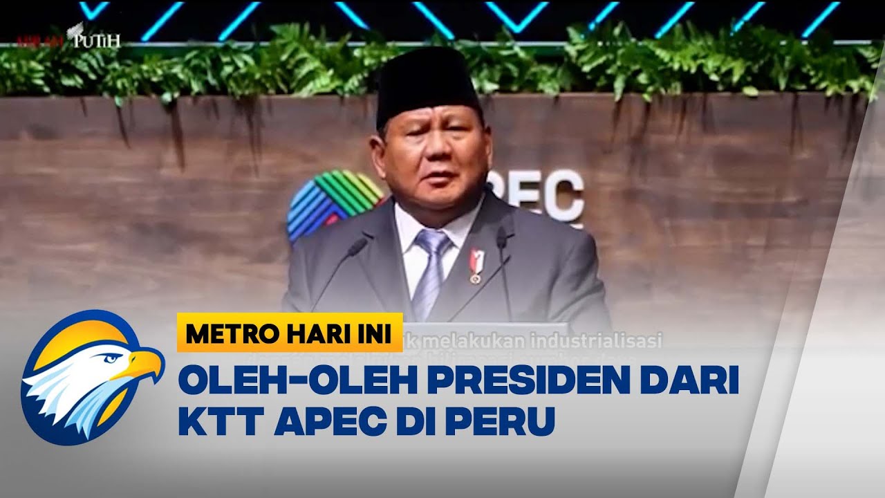 Presiden Bawa Hasil Kesepakatan Kerja Sama Ekonomi dari KTT APEC di Peru - [Metro Hari Ini]
