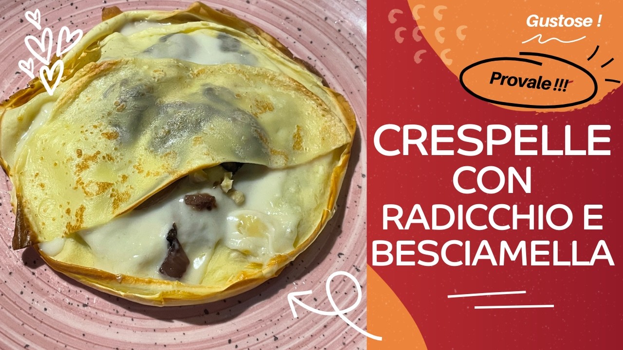 Crespelle con radicchio e besciamella al forno Ricetta - Golose e cremose