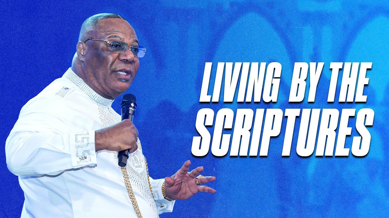 Living By The Scriptures (Part 1) - Archbishop Duncan-Williams