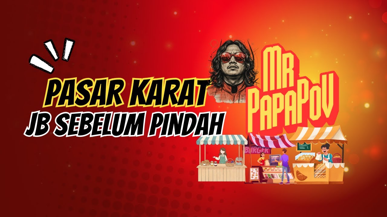 Pasar Karat JB (hari2 terakhir sebelum pindah)