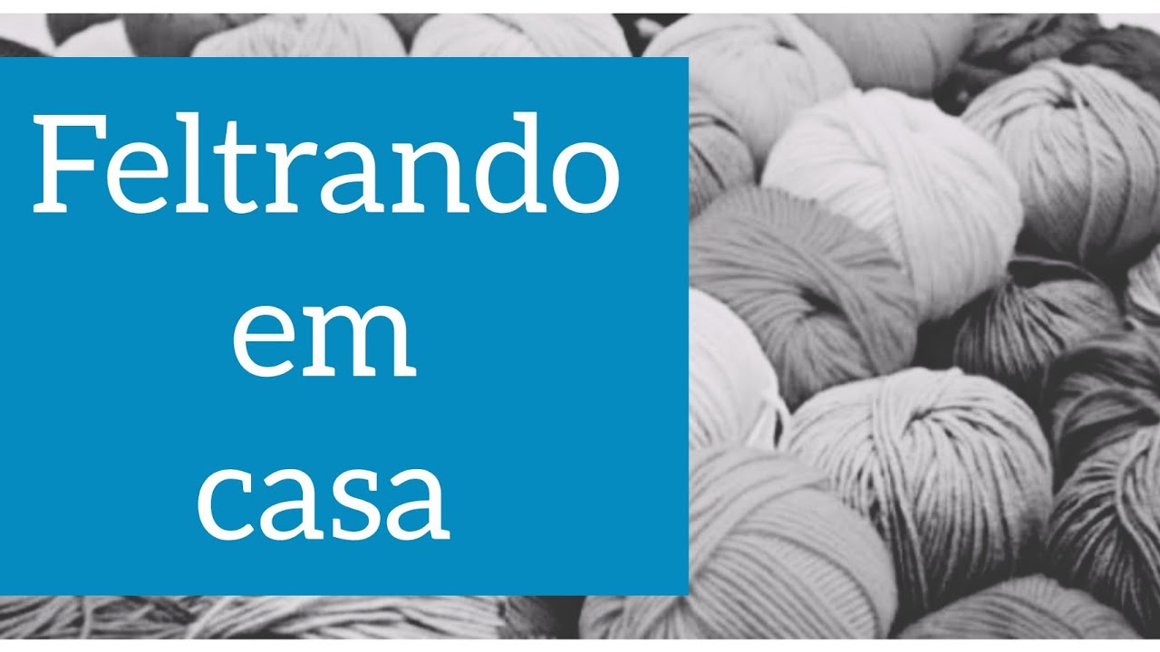 Como feltrar lã sintética