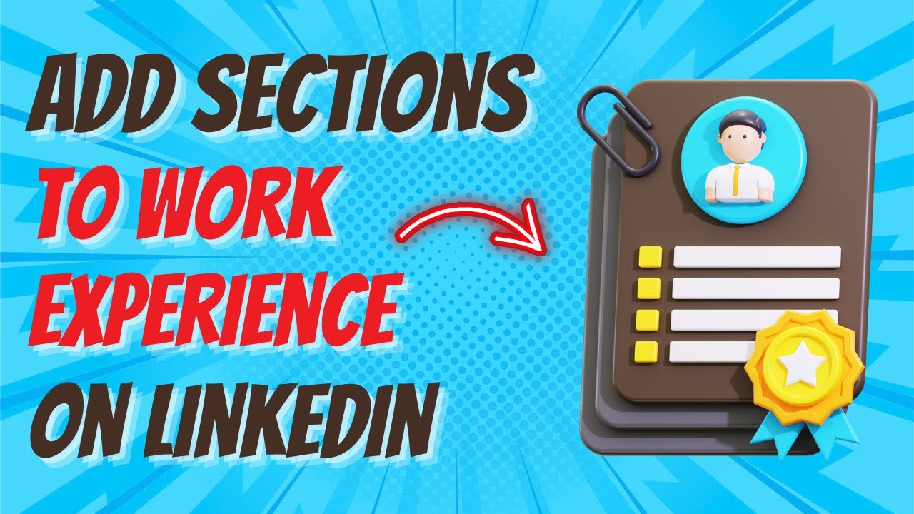 How To Add Sections To Work Experience On LinkedIn