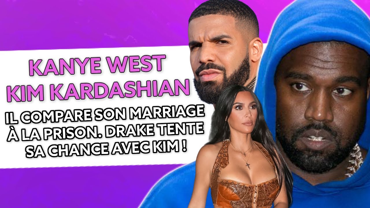 Kanye West compare son marriage avec Kim Kardashian à la prison, Drake tente sa chance avec elle ?!