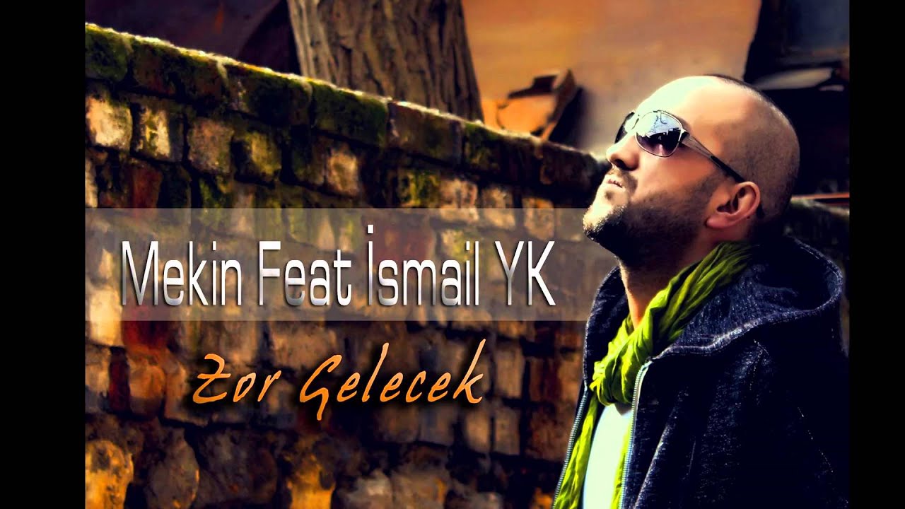 Mekin feat İsmail YK - Zor Gelecek