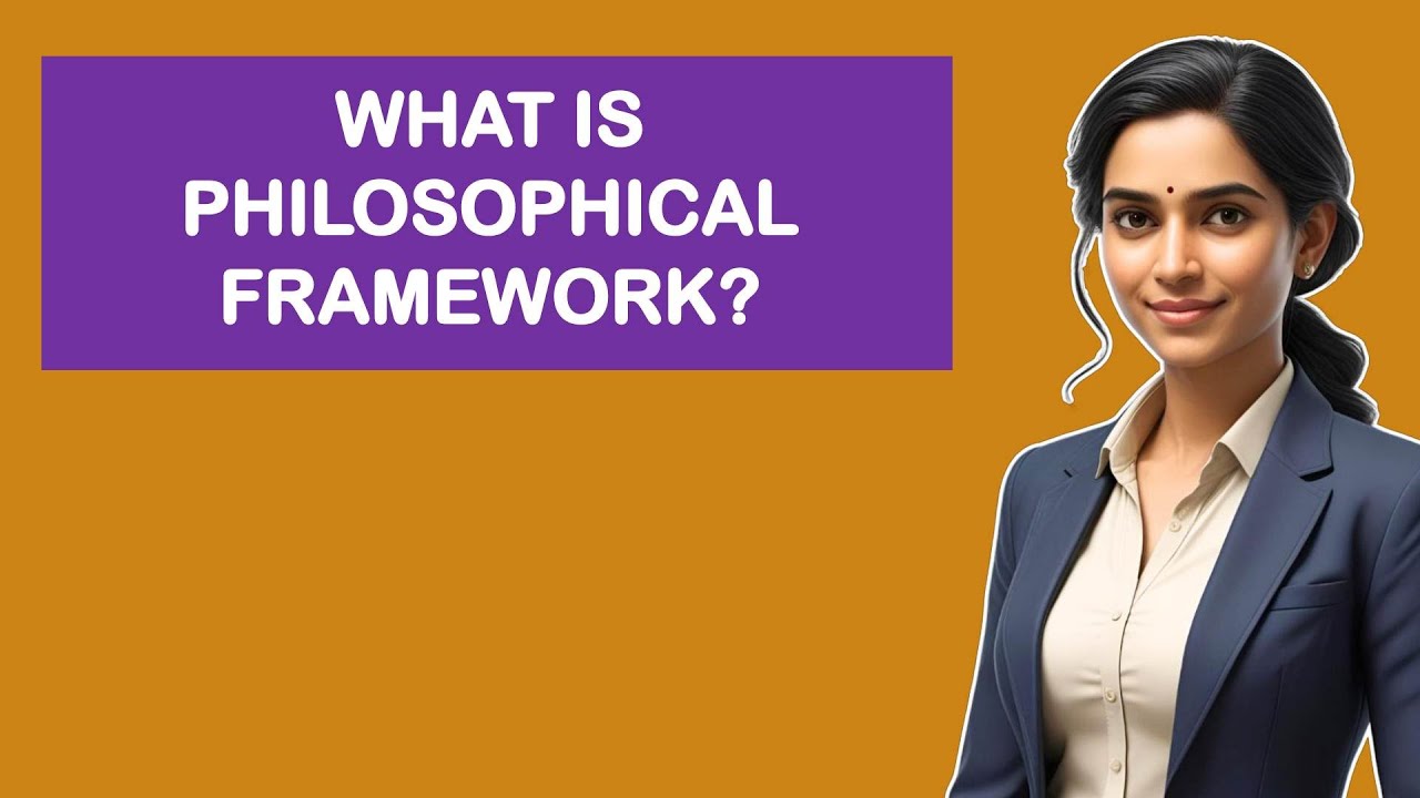 What Is Philosophical Framework?