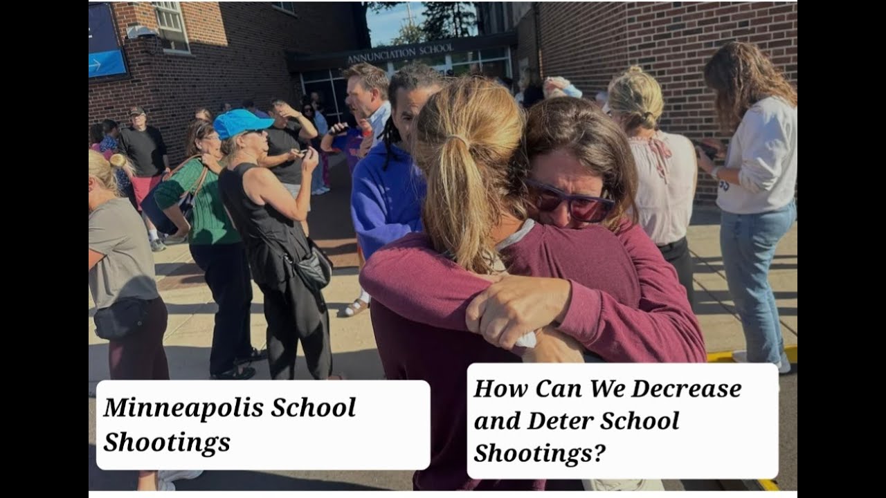 Minneapolis School Shootings -How Can We Decrease and Deter School Shootings