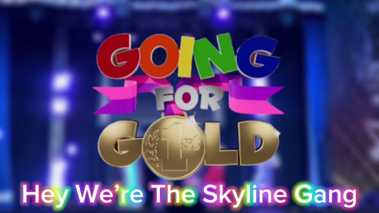 Skyline Gang Going For Gold - Hey We’re The Skyline Gang