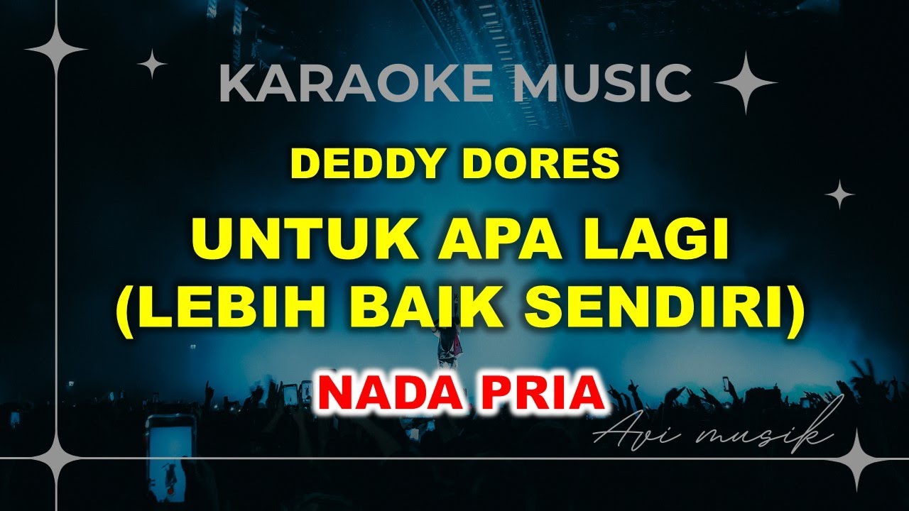 Untuk Apa Lagi (Lebih Baik Sendiri) - Deddy Dores | Karaoke Nada PRIA | Avimusik