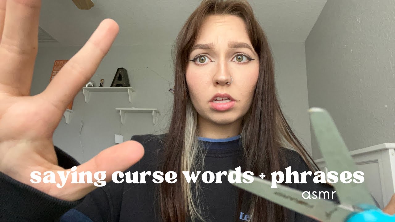 chaotic asmr | saying curse words and phrases