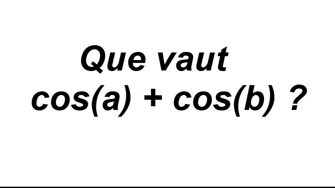 Démonstration de cos(a) + cos(b) et sin(a) + sin(b)