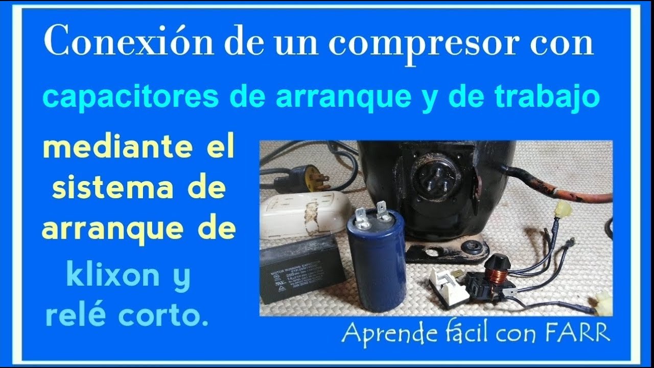 Conectar Compresor con Rel&eacute; Corto. Capacitor de arranque y de trabajo. - Compressor with Capacitors.