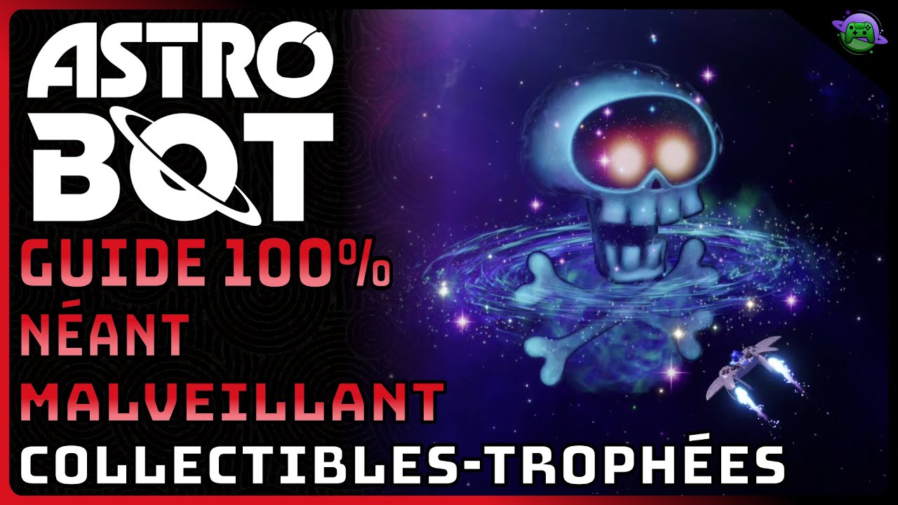 ASTRO BOT - GUIDE 100% - NÉANT MALVEILLANT