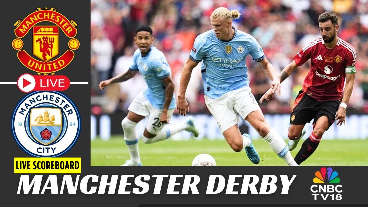 🔴Man City Vs Man United Live Score: Manchester Derby Match Score | Premier League 2025 Live | N18G