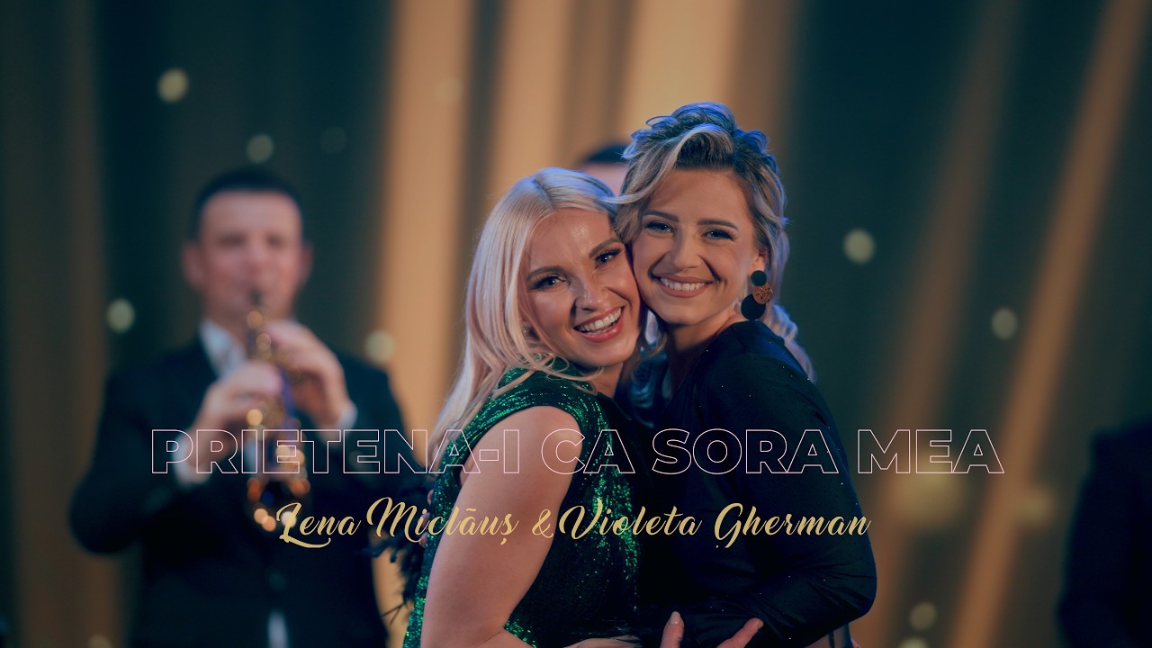 Lena Miclaus & Violeta Gherman  - Prietena-i ca sora mea