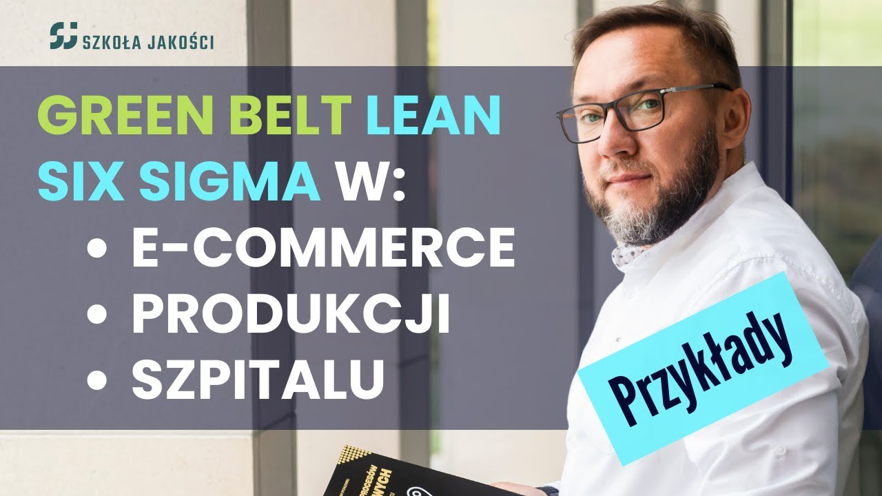 Przykłady projektów Green Belt Lean Six Sigma w Szkole Jakości