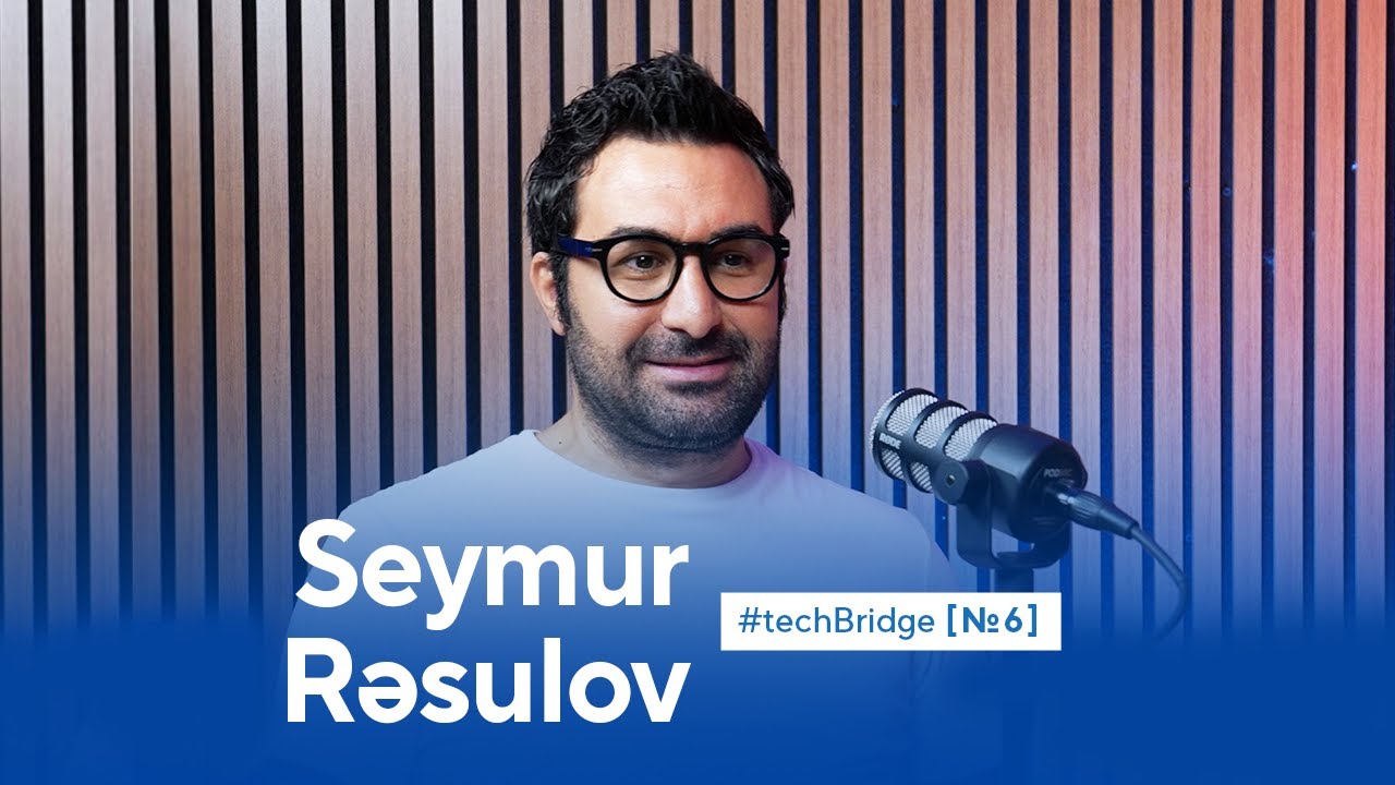İT mütəxəssislər, Yumşaq bacarıqlar, Hobbilər, StartUp | Seymur Rəsulov | #techBridge6