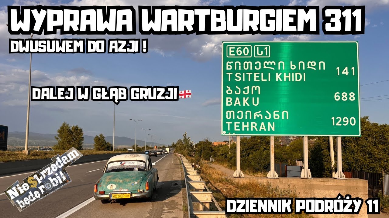 Wyprawa Wartburgiem 311 do Azji #20 | Dalej w głąb Gruzji 🇬🇪 dotarliśmy do Tbilisi ! Złombol #NSBR 