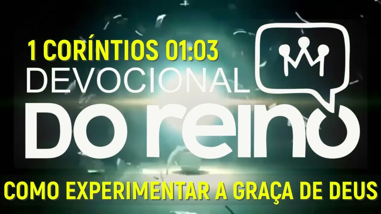 DEVOCIONAL 13 DE MARÇO 2026 - COMO EXPERIMENTAR A GRAÇA DE DEUS