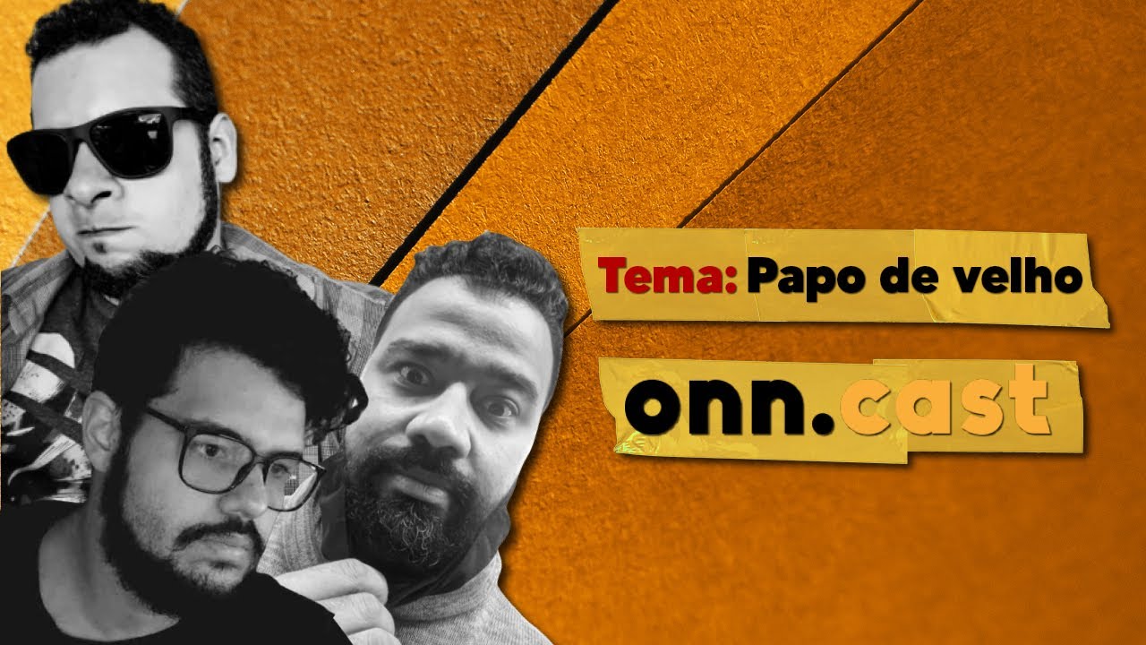 onn.cast - Papo de velho - #02 #onncast