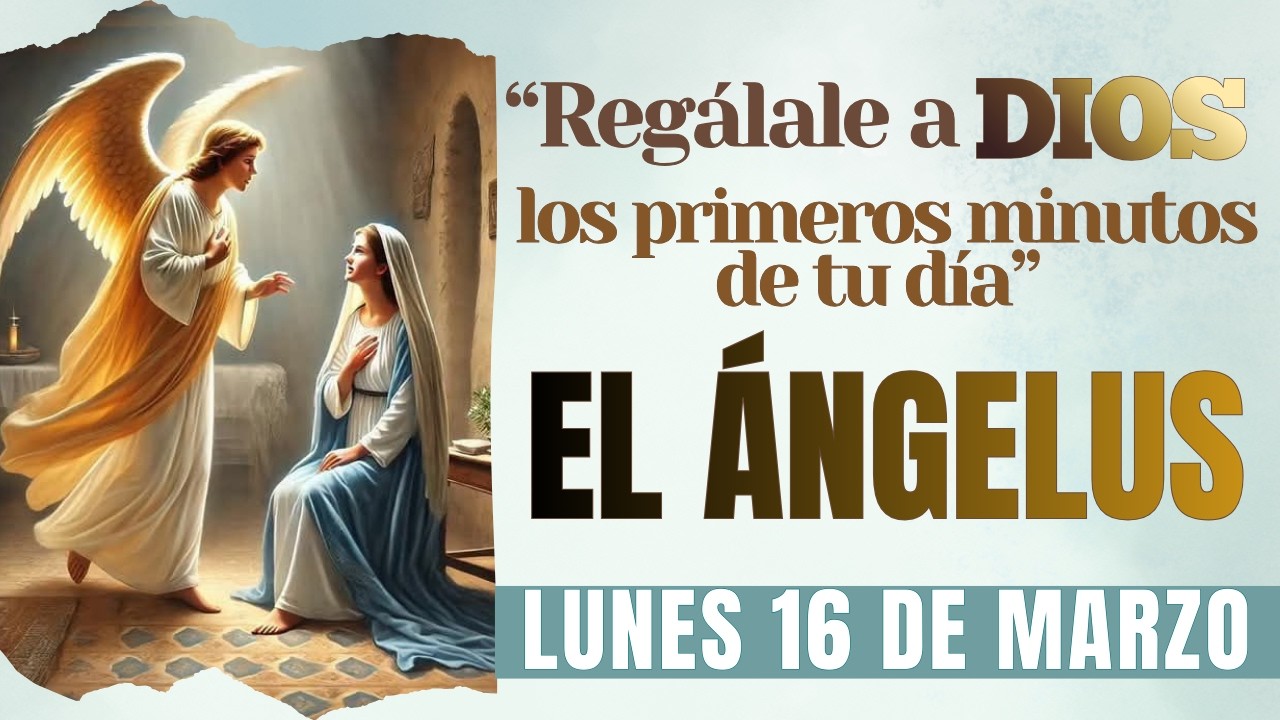 Oración Católica del Ángelus👉Jesucristo Camina Contigo🙏🏻Lunes 16 de Marzo