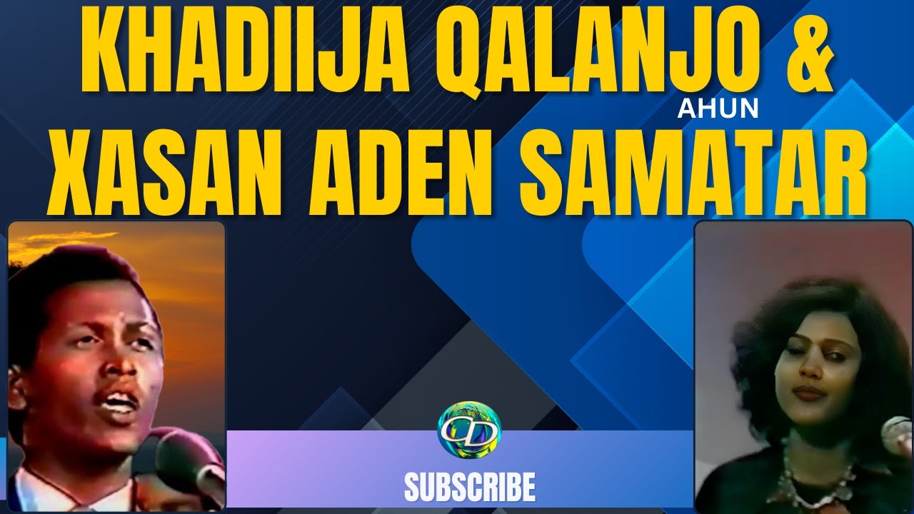 Khadijo Qalanjo Ahun & Xasan Adan Samatar | Heestii Ragga iyo Haweenka