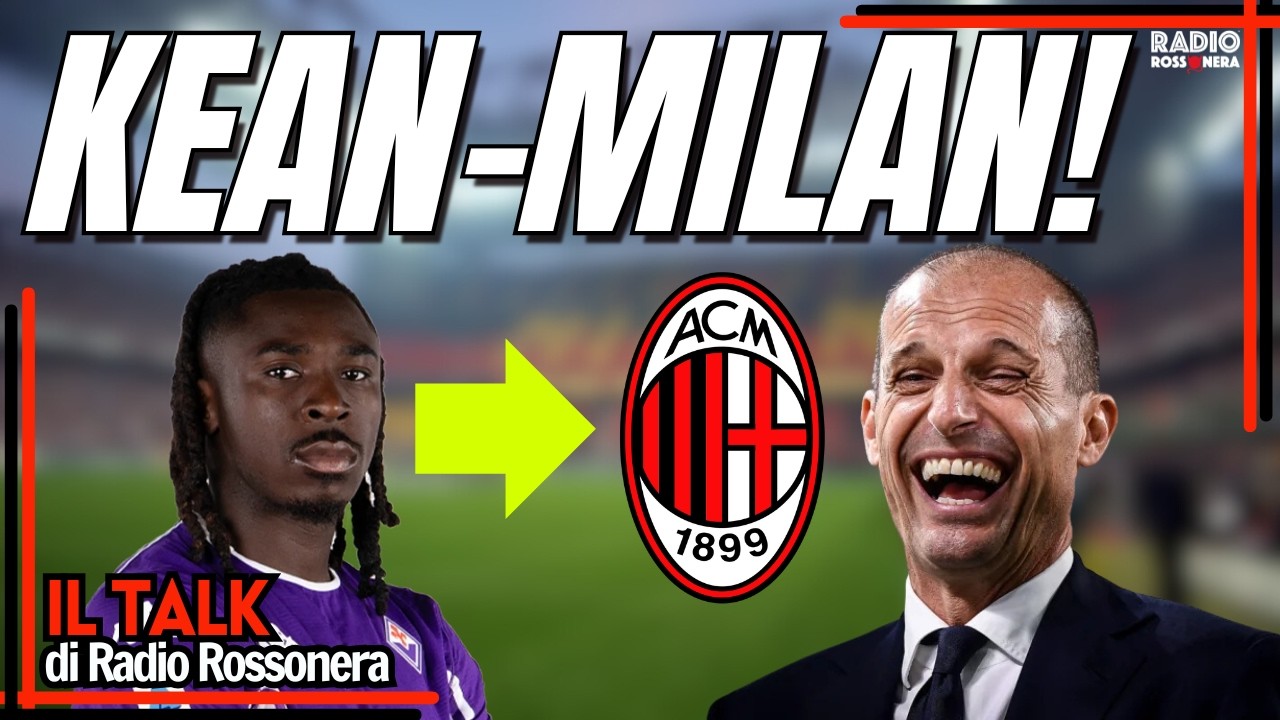 KEAN AL MILAN!? LA RICHIESTA DI ALLEGRI | Radio Rossonera Talk