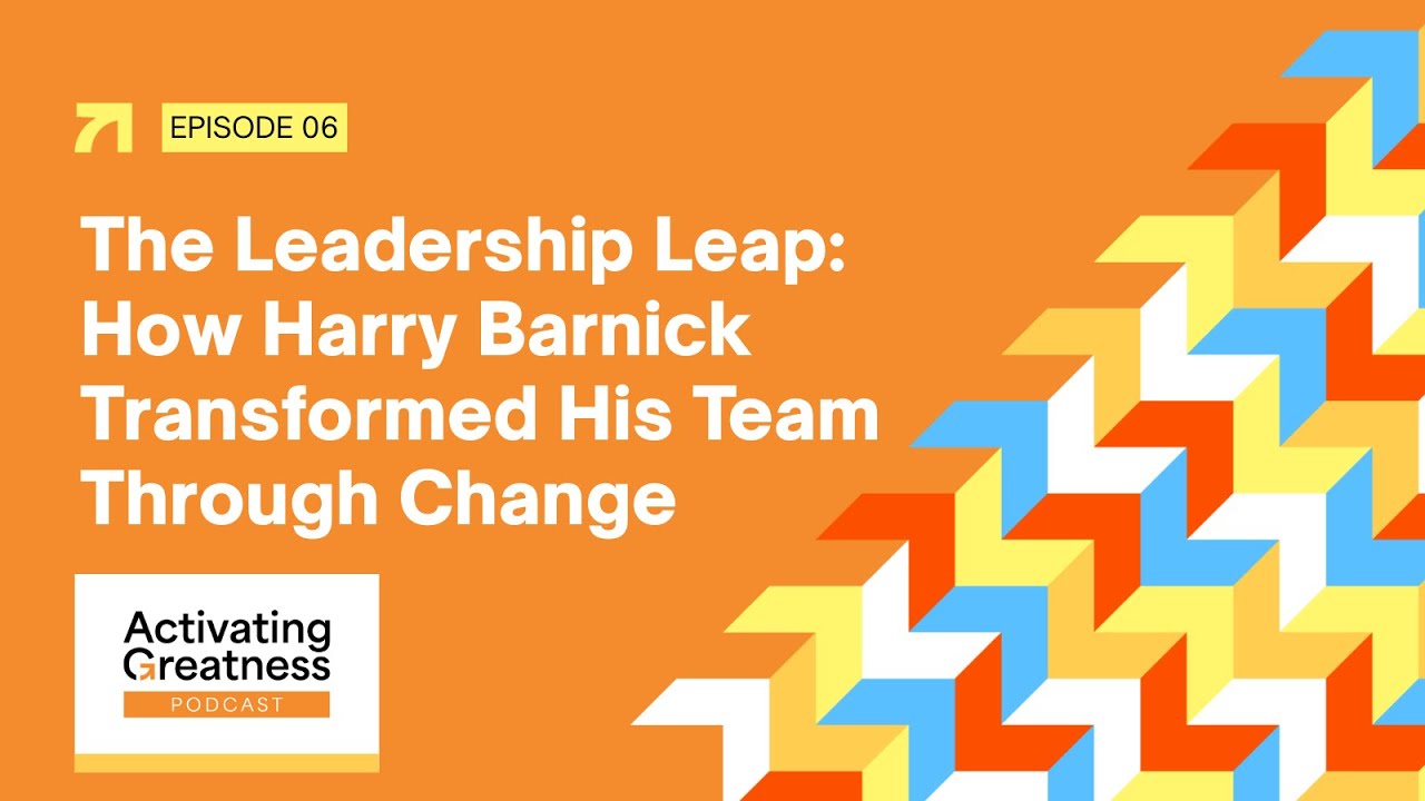 Ep. 6 | The Leadership Leap: How Harry Barnick Transformed His Team Through Change