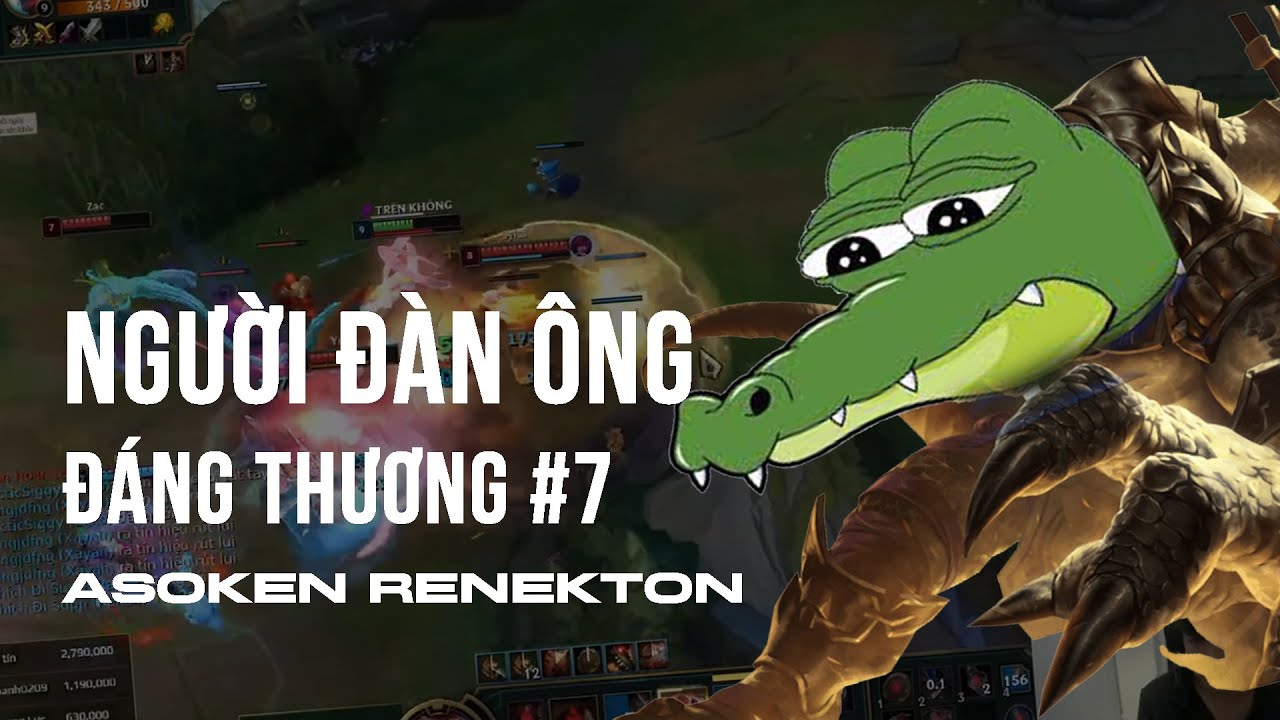 ASOKEN RENEKTON | CỖ M&Aacute;Y H&Uacute;T GANK Đ&Aacute;NG THƯƠNG #7