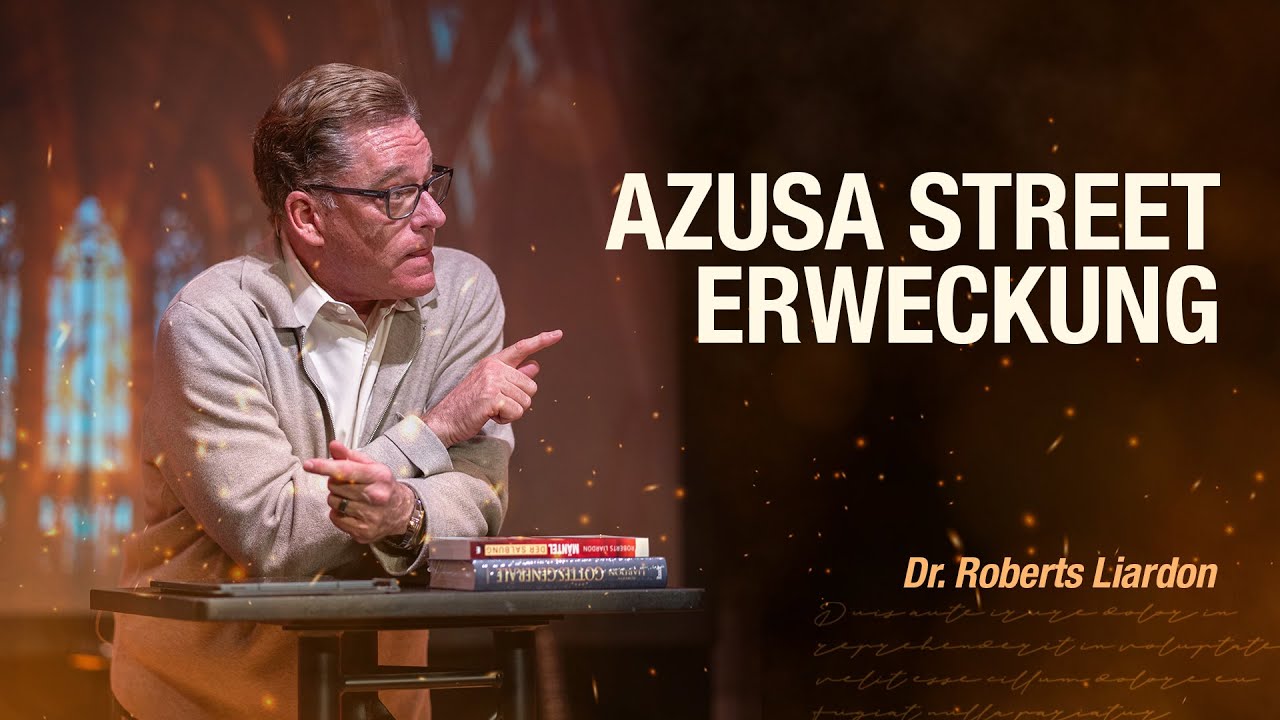 Azusa Street Revival - Pfingsterweckung | Dr. Roberts Liardon | Session 01