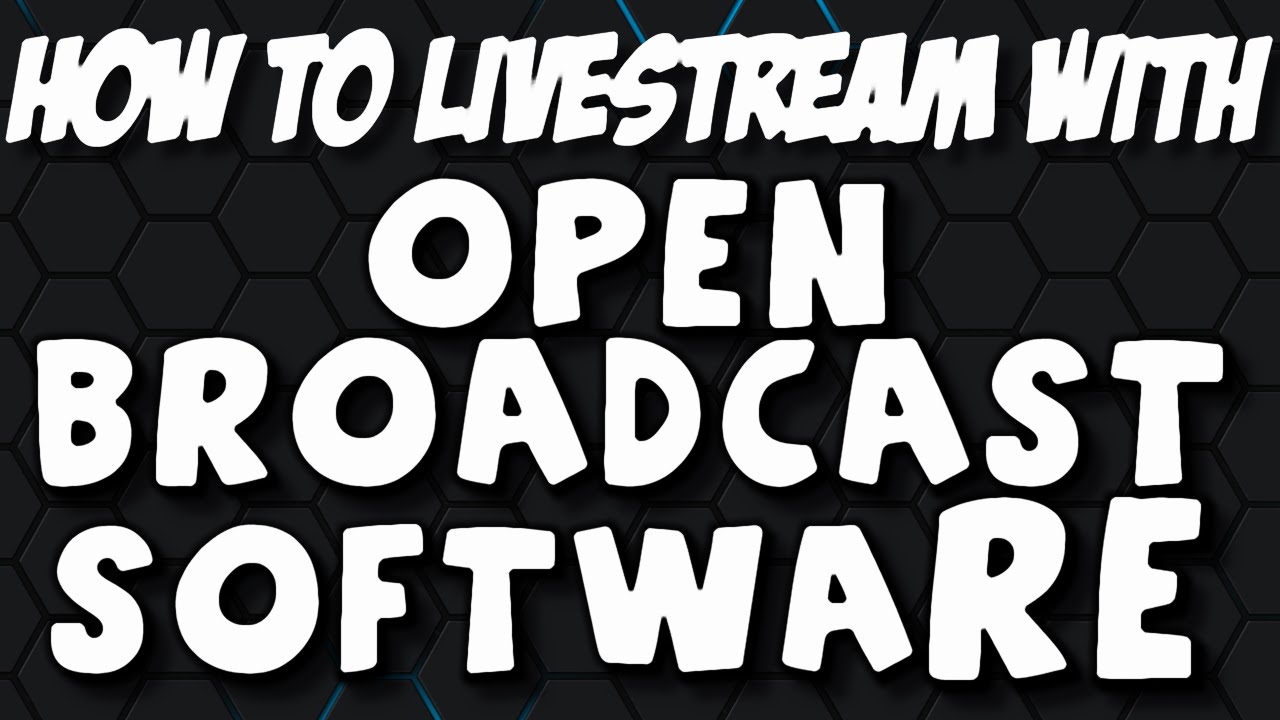 How To Live Stream With Open Broadcast Software For Free