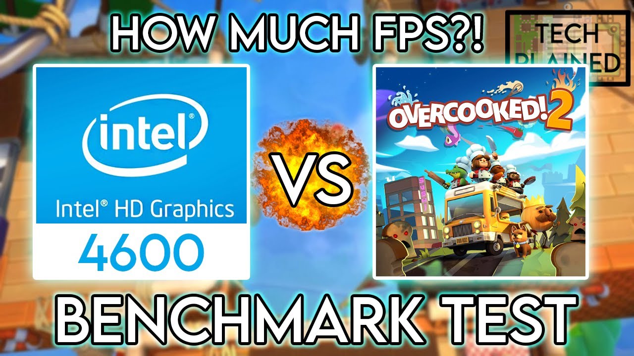 Playing Overcooked 2 With Intel HD Graphics 4600 in 2021?! (Benchmark Test) | Techplained